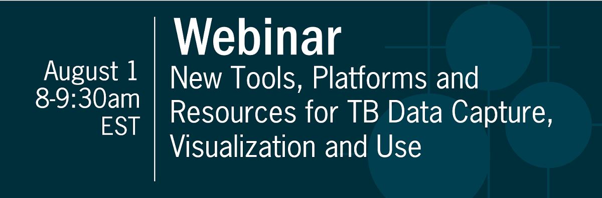 Webinar | New Tools, Platforms and Resources for TB Data Capture, Visualization and Use