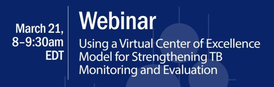 Webinar: Using a Virtual Center of Excellence (COE) Model to Strengthen TB Monitoring and Evaluation