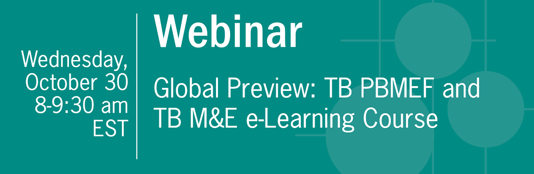 Webinar | Global Preview: TB Performance-Based Monitoring and Evaluation Framework and TB Monitoring & Evaluation e-Learning Course